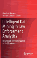 Intelligent Data Mining in Law Enforcement Analytics: New Neural Networks Applied to Real Problems