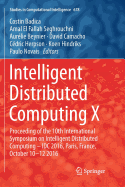 Intelligent Distributed Computing X: Proceedings of the 10th International Symposium on Intelligent Distributed Computing - IDC 2016, Paris, France, October 10-12 2016