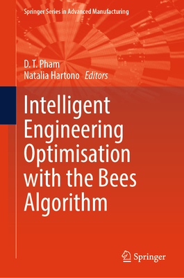 Intelligent Engineering Optimisation with the Bees Algorithm - Pham, D. T. (Editor), and Hartono, Natalia (Editor)