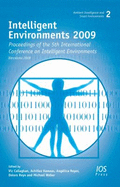 Intelligent Environments 2009: Proceedings of the 5th International Conference on Intelligent Environments - Callaghan, Victor (Editor), and Kameas, Achilles (Editor), and Reyes, Anglica (Editor)