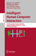 Intelligent Human Computer Interaction: 14th International Conference, IHCI 2022, Tashkent, Uzbekistan, October 20-22, 2022, Revised Selected Papers