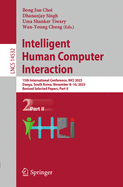 Intelligent Human Computer Interaction: 15th International Conference, IHCI 2023, Daegu, South Korea, November 8-10, 2023, Revised Selected Papers, Part II