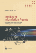 Intelligent Information Agents: Agent-Based Information Discovery and Management on the Internet