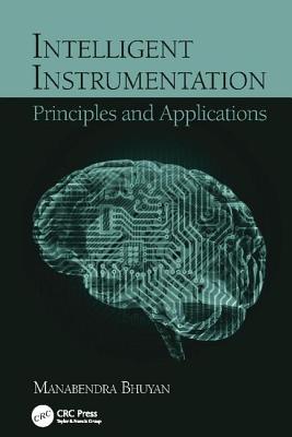 Intelligent Instrumentation: Principles and Applications - Bhuyan, Manabendra
