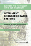 Intelligent Knowledge-Based Systems: Business and Technology in the New Millennium - Leondes, Cornelius T