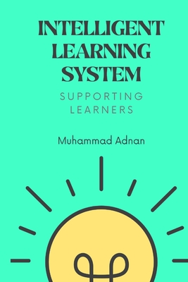Intelligent Learning System - Supporting Learners - Adnan, Muhammad