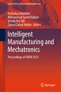 Intelligent Manufacturing and Mechatronics: Proceedings of SIMM 2023