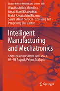 Intelligent Manufacturing and Mechatronics: Selected Articles from Im3f 2023, 07-08 August, Pekan, Malaysia