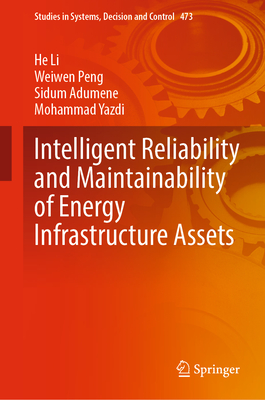 Intelligent Reliability and Maintainability of Energy Infrastructure Assets - Li, He, and Peng, Weiwen, and Adumene, Sidum