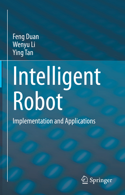 Intelligent Robot: Implementation and Applications - Duan, Feng, and Li, Wenyu, and Tan, Ying