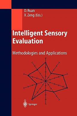 Intelligent Sensory Evaluation: Methodologies and Applications - Ruan, Da (Editor), and Zeng, Xianyi (Editor)