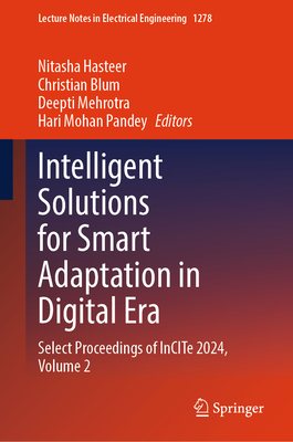 Intelligent Solutions for Smart Adaptation in Digital Era: Select Proceedings of Incite 2024, Volume 2 - Hasteer, Nitasha (Editor), and Blum, Christian (Editor), and Mehrotra, Deepti (Editor)