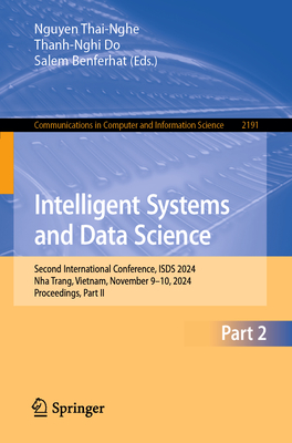 Intelligent Systems and Data Science: Second International Conference, ISDS 2024, Nha Trang, Vietnam, November 9-10, 2024, Proceedings, Part II - Thai-Nghe, Nguyen (Editor), and Do, Thanh-Nghi (Editor), and Benferhat, Salem (Editor)