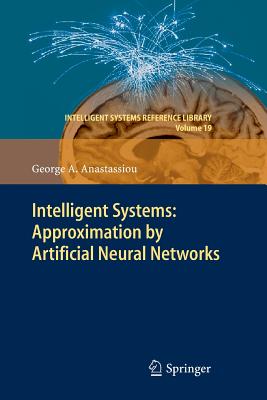 Intelligent Systems: Approximation by Artificial Neural Networks - Anastassiou, George A