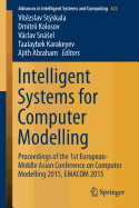 Intelligent Systems for Computer Modelling: Proceedings of the 1st European-Middle Asian Conference on Computer Modelling 2015, Emacom 2015