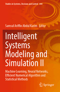 Intelligent Systems Modeling and Simulation II: Machine Learning, Neural Networks, Efficient Numerical Algorithm and Statistical Methods