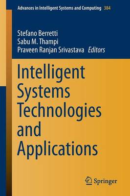 Intelligent Systems Technologies and Applications: Volume 1 - Berretti, Stefano (Editor), and Thampi, Sabu M (Editor), and Srivastava, Praveen Ranjan (Editor)