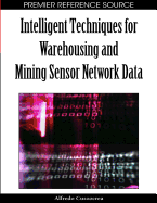 Intelligent Techniques for Warehousing and Mining Sensor Network Data