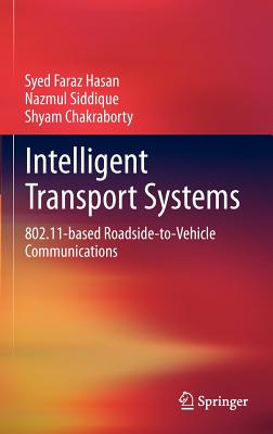 Intelligent Transport Systems: 802.11-Based Roadside-To-Vehicle Communications - Hasan, Syed Faraz, and Siddique, Nazmul, and Chakraborty, Shyam