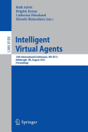 Intelligent Virtual Agents: 13th International Conference, Iva 2013, Edinburgh, UK, August 29-31, 2013, Proceedings