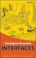 Intelligent Wearable Interfaces - Xu, Yang, and Li, Wen Jung, and Lee, Ka Keung