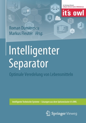 Intelligenter Separator: Optimale Veredelung Von Lebensmitteln - Dumitrescu, Roman (Editor), and Fleuter, Markus (Editor)