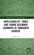 Intelligibility, Tones and Young Beginner Learners of Mandarin Chinese