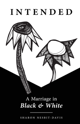 Intended: A Marriage in Black & White - Nesbit-Davis, Sharon