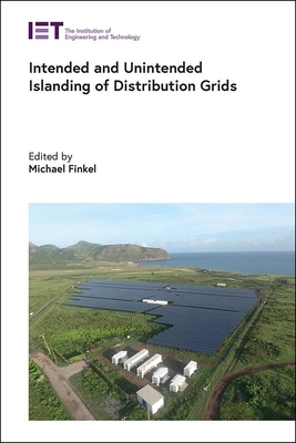 Intended and Unintended Islanding of Distribution Grids - Finkel, Michael (Editor)