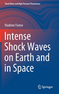 Intense Shock Waves on Earth and in Space