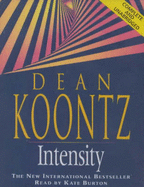 Intensity: Complete & Unabridged - Koontz, Dean, and Spader, James (Read by), and Burton, Kate (Read by)