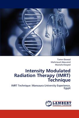 Intensity Modulated Radiation Therapy (Imrt) Technique - Dawod Tamer, and Abouzeid Mahmoud, and Elsayed Mostafa