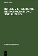 Intensiv Erweiterte Reproduktion Und Sozialismus: Konferenz Des Zentralinstituts F?r Wirtschaftswissenschaften Der Akademie Der Wissenschaften Der Ddr Anl??lich Seines 20j?hrigen Bestehens Und Des 25. Jahrestages Der Gr?ndung Der Ddr