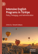 Intensive English Programs in Trkiye: Policy, Pedagogy, and Administration