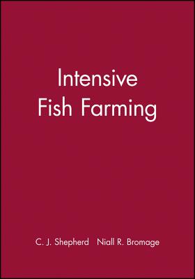 Intensive Fish Farming - Shepherd, C J, and Bromage, Niall R