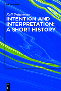 Intention and Interpretation: A Short History