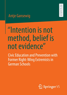 "Intention Is Not Method, Belief Is Not Evidence": Civic Education and Prevention with Former Right-Wing Extremists in German Schools