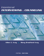 Intentional Interviewing and Counseling: With Infotrac: Facilitating Client Development in a Multicultural Society