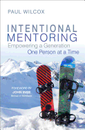 Intentional Mentoring: Empowering a Generation: One Person at a Time