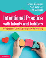 Intentional Practice with Infants and Toddlers: Pedagogies for Learning, Development and Wellbeing
