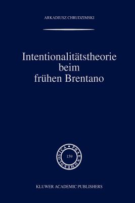 Intentionalittstheorie beim frhen Brentano - Chrudzimski, A.