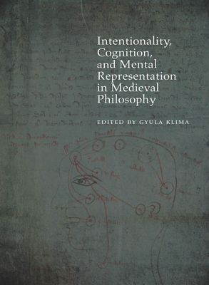 Intentionality, Cognition, and Mental Representation in Medieval Philosophy - Klima, Gyula