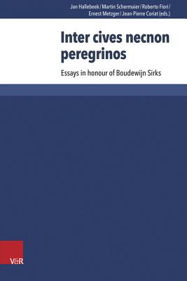 Inter Cives Necnon Peregrinos: Essays in Honour of Boudewign Sirks - Coriat, Jean-Pierre (Editor), and Hallebeek, Jan (Editor), and Fiori, Roberto (Editor)