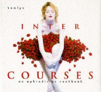 Inter courses : an aphrodisiac cookbook