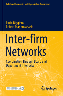 Inter-firm Networks: Coordination Through Board and Department Interlocks - Biggiero, Lucio, and Magnuszewski, Robert
