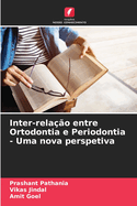 Inter-rela??o entre Ortodontia e Periodontia - Uma nova perspetiva