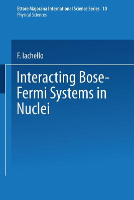 Interacting Bose-Fermi Systems in Nuclei - Iachello, F (Editor)