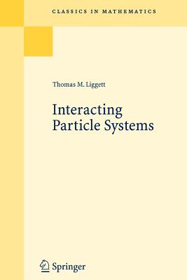 Interacting Particle Systems - Liggett, Thomas M