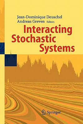 Interacting Stochastic Systems - Deuschel, Jean-Dominique (Editor), and Greven, Andreas (Editor)