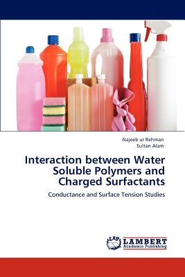 Interaction Between Water Soluble Polymers and Charged Surfactants - Rehman, Najeeb Ur, and Alam, Sultan